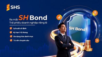 SH BOND – THÊM LỰA CHỌN CHO DÒNG VỐN NHÀN RỖI