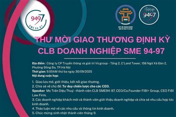 THƯ MỜI THAM DỰ BUỔI GIAO THƯƠNG ĐỊNH KỲ CỦA CLB DOANH NGHIỆP SME 94-97